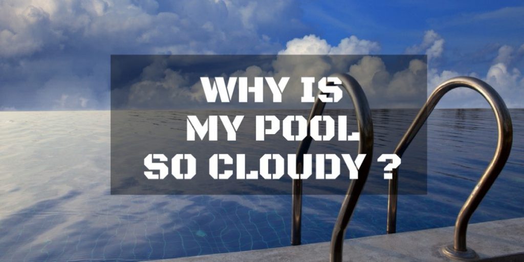 Why Is My Pool Cloudy